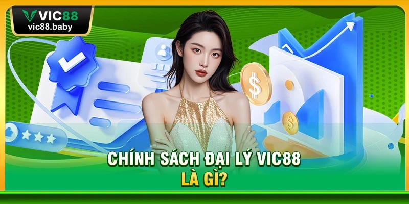 Chính sách Đại lý Vic88 là gì?